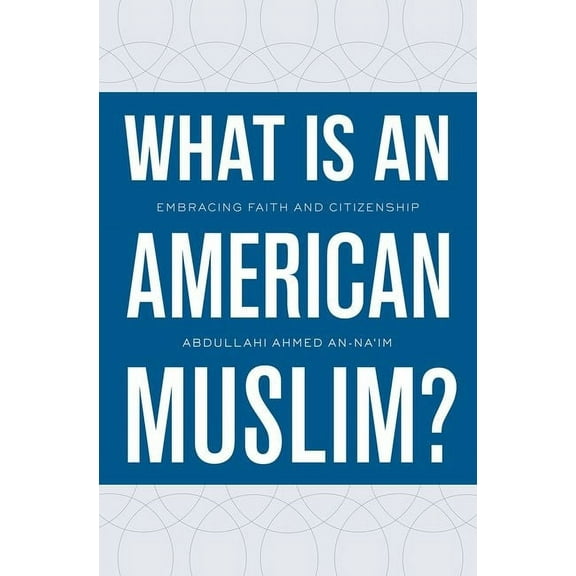What Is an American Muslim?: Embracing Faith and Citizenship, (Hardcover)