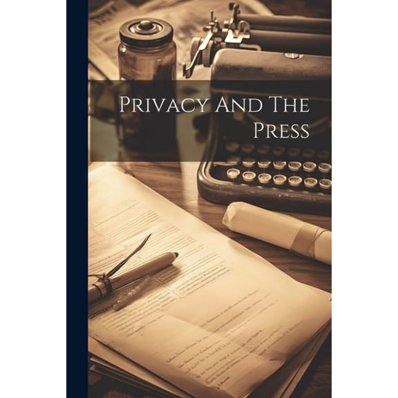 Privacy And The Press (Paperback)
