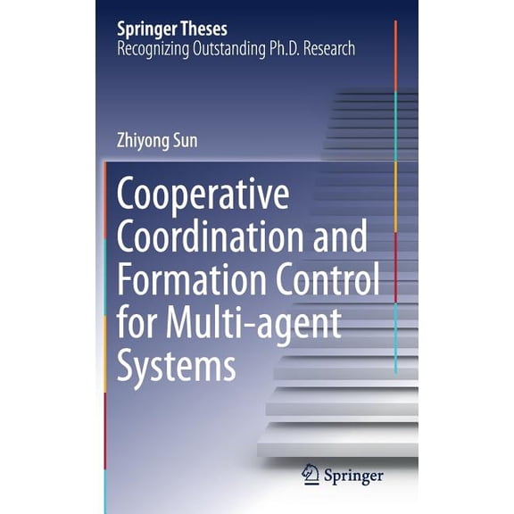 Springer Theses Cooperative Coordination and Formation Control for Multi-Agent Systems, (Hardcover)
