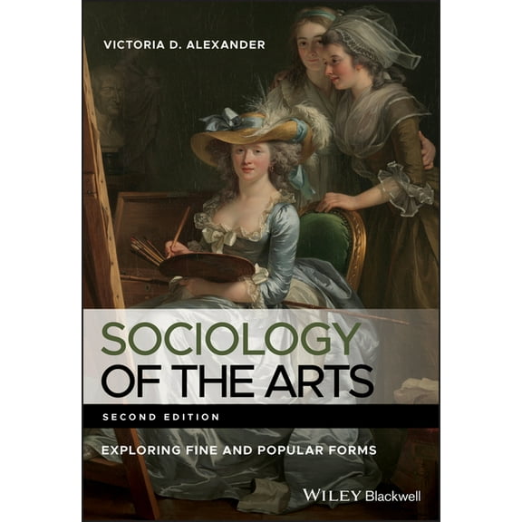 Sociology of the Arts: Exploring Fine and Popular Forms, (Paperback)