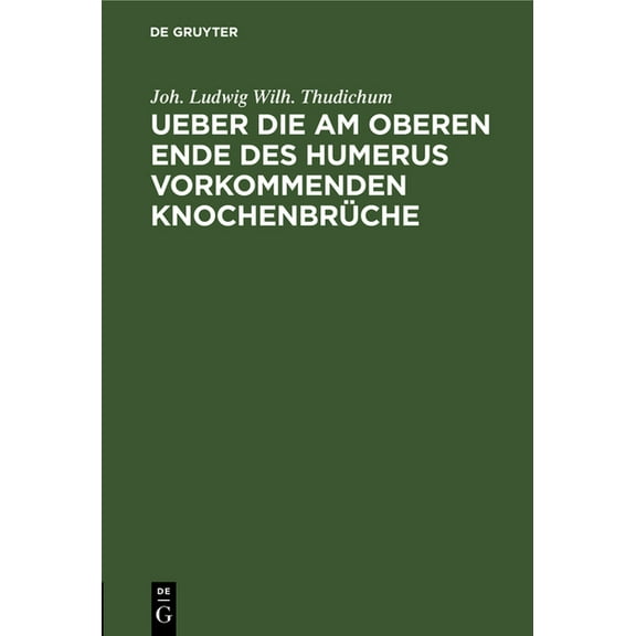 Ueber Die Am Oberen Ende Des Humerus Vorkommenden Knochenbrüche (Hardcover)