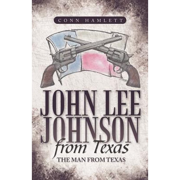 John Lee Johnson from Texas: The Man from Texas (Paperback)