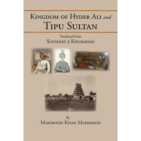 Kingdom of Hyder Ali and Tipu Sultan: Sultanat E Khudadad (Paperback)