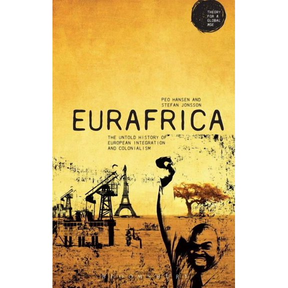 Theory for a Global Age Eurafrica: The Untold History of European Integration and Colonialism, (Hardcover)