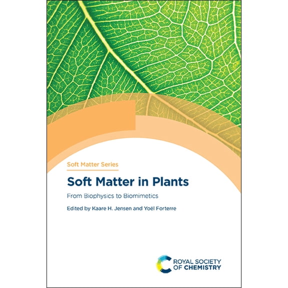 Soft Matter Soft Matter in Plants: From Biophysics to Biomimetics, Book 15, (Hardcover)