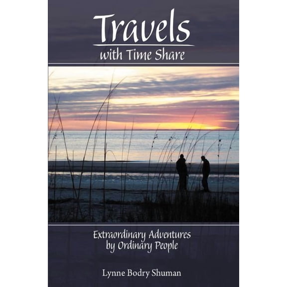 Travels With Time Share : Extraordinary Adventures by Ordinary People
