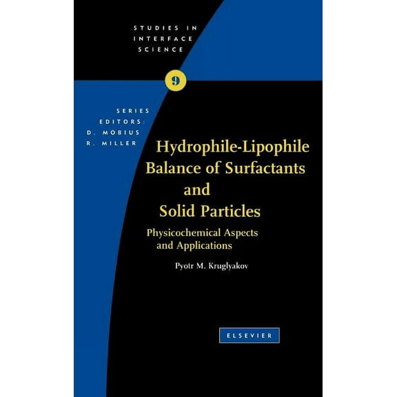 Studies in Interface Science Hydrophile - Lipophile Balance of Surfactants and Solid Particles: Physicochemical Aspects and Applications Volume 9, Book 9, (Hardcover)