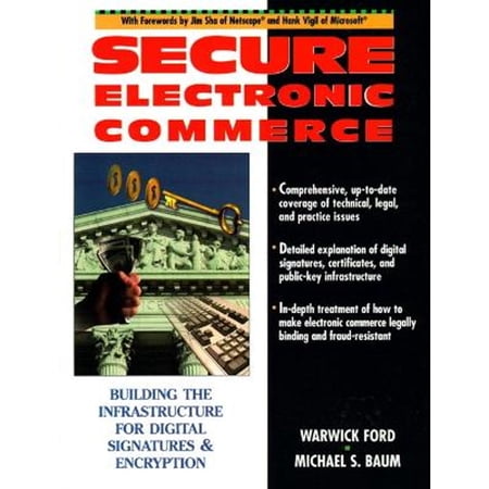 Pre-Owned Secure Electronic Commerce: Building the Infrastructure for Digital Signatures and Encryption (Paperback) by Warwick Ford Michael S Baum