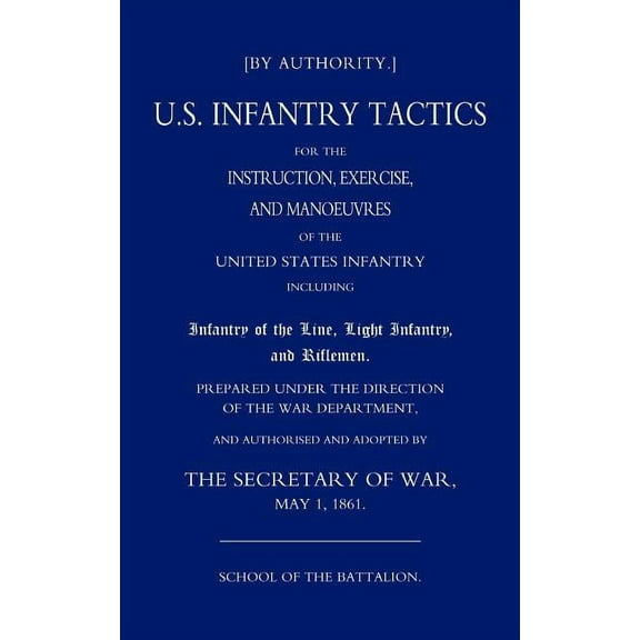 Us Infantry Tactics 1861(school of the Battalion), (Paperback)