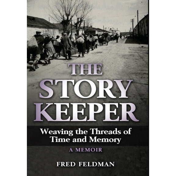 Holocaust Survivor True Stories WWII The Story Keeper: Weaving the Threads of Time and Memory, A Memoir, (Hardcover)