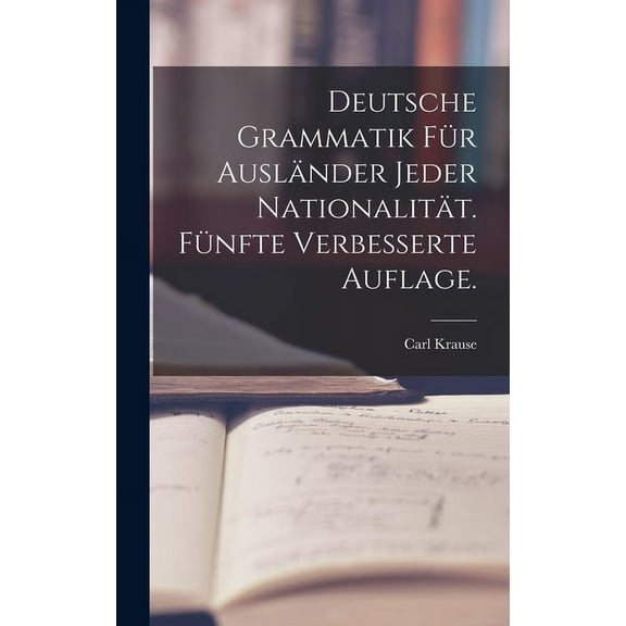 Deutsche Grammatik für Ausländer jeder Nationalität. Fünfte verbesserte Auflage. (Hardcover)