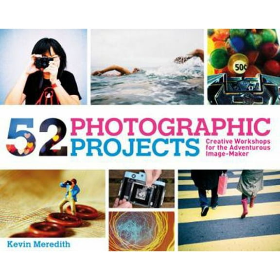 Pre-Owned 52 Photographic Projects: Creative Workshops for the Adventurous Image-Maker (Paperback) 184543496X 9781845434960