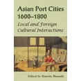 thumbnail image 2 of Asian Port Cities, 1600-1800 : Local and Foreign Cultural Interactions (Paperback), 2 of 2