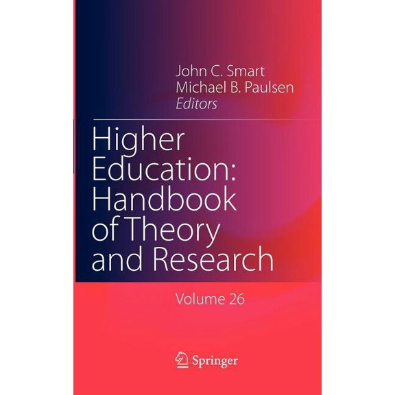 Higher Education: Handbook of Theory and Higher Education: Handbook of Theory and Research: Volume 26, Book 26, (Hardcover)