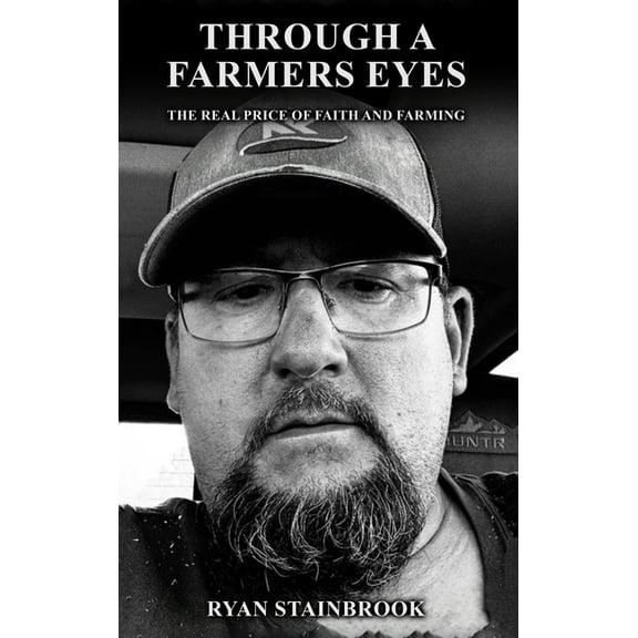 Through a Farmer's Eyes: The Real Price of Faith and Farming, (Hardcover)