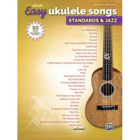 - Alfred's Easy Ukulele Songs -- Standards & Jazz : 50 Classics from the Great American Songbook