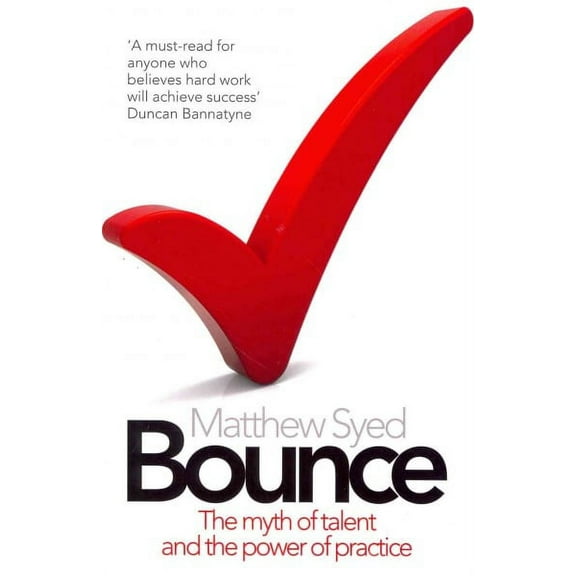 Bounce: The Myth of Talent and the Power of Practice (Paperback) by Matthew Syed