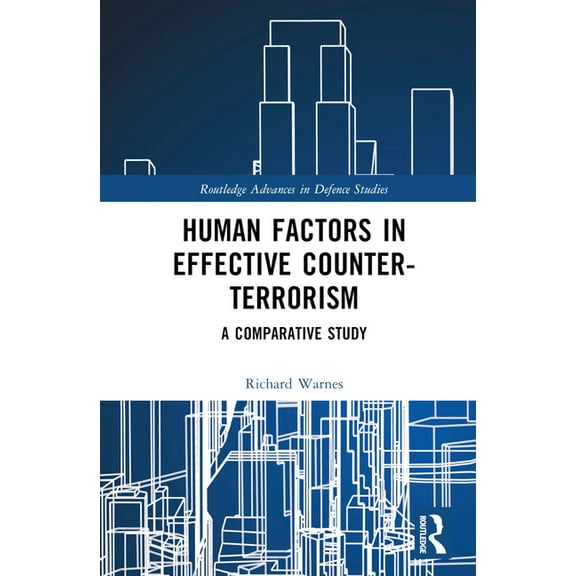 Routledge Advances in Defence Studies Human Factors in Effective Counter-Terrorism: A Comparative Study, (Hardcover)