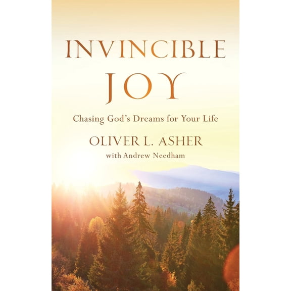 Invincible Joy: Chasing God's Dreams For Your Life, (Paperback)