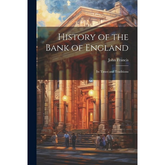 History of the Bank of England : Its Times and Traditions (Paperback)