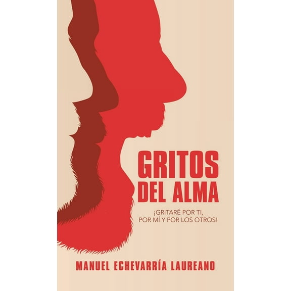 Gritos Del Alma: ¡Gritaré Por Ti, Por Mí Y Por Los Otros! (Hardcover)
