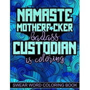 Namaste Motherf*cker: Swear Word Custodian Coloring Book For Adults, Cuss Word Coloring (Paperback)