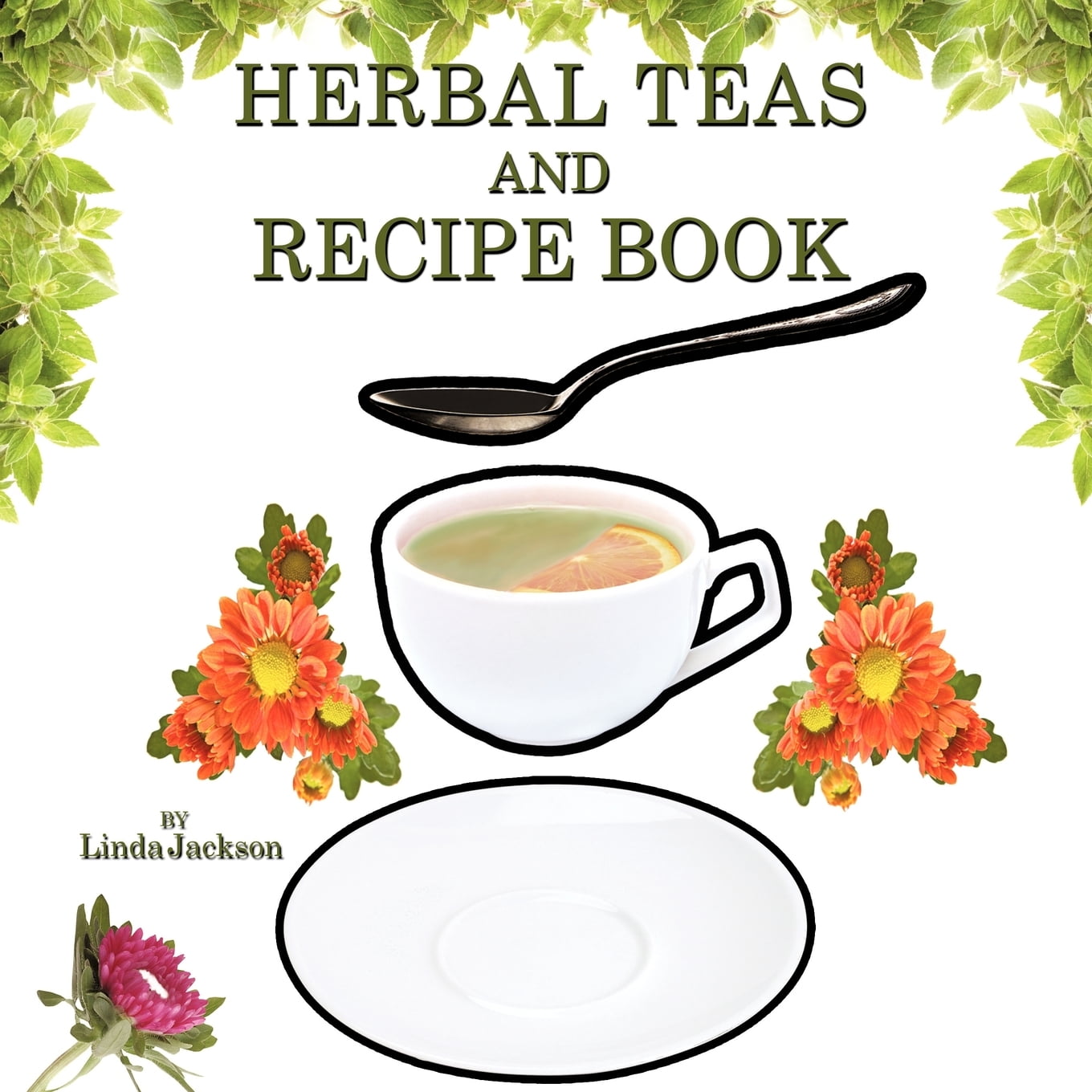 Herbal Teas and Recipe Book