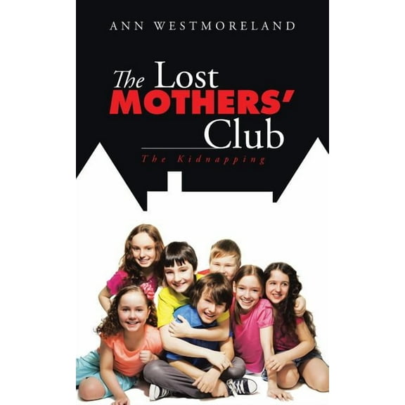 The Lost Mothers' Club: The Kidnapping (Paperback) by Ann Westmoreland