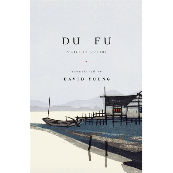 Du Fu: A Life in Poetry, (Paperback)