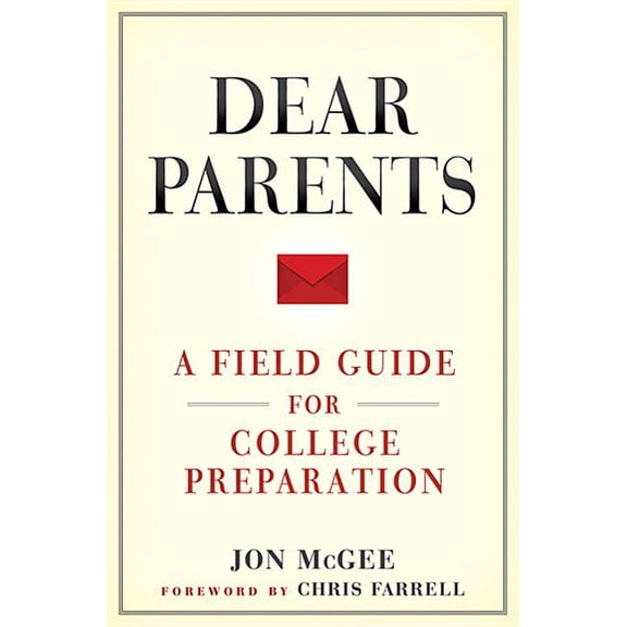 Dear Parents: A Field Guide for College Preparation, (Paperback)