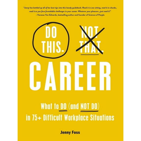 Do This Not That Do This, Not That: Career: What to Do (and Not Do) in 75  Difficult Workplace Situations, (Hardcover)