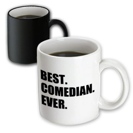 3dRose Best Comedian Ever - Stand-up and Comedy profession Gifts - black text - Magic Transforming Mug,
