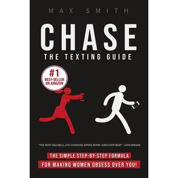Chase: The Step-By-Step Texting Guide To Attract Jaw Dropping Women: The Ultimate Dating Book For Men, (Paperback)