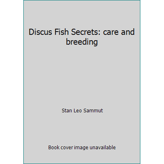 Pre-Owned Discus Fish Secrets: care and breeding (Paperback) 152039764X 9781520397641