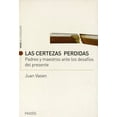 thumbnail image 1 of LAS CERTEZAS PERDIDAS PADRES Y MAESTROS ANTE LOS DESAFIOS DEL PRESENTE PAIDOS JUAN VASEN, 1 of 2