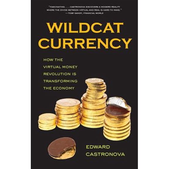 Pre-Owned Wildcat Currency : How the Virtual Money Revolution Is Transforming the Economy (Paperback)