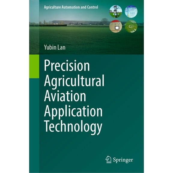 Agriculture Automation and Control Precision Agricultural Aviation Application Technology, (Hardcover)
