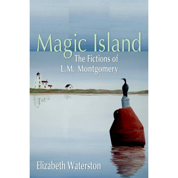 Magic Island: The Fictions of L.M. Montgomery, (Hardcover)