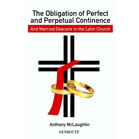 The Obligation of Perfect and Perpetual Continence and Married Deacons in the Latin Church (Paperback)