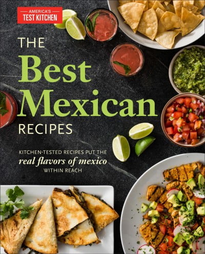 Pre-Owned The Best Mexican Recipes: Kitchen-Tested Recipes Put the Real Flavors of Mexico Within Reach (Paperback) 1936493977 9781936493975