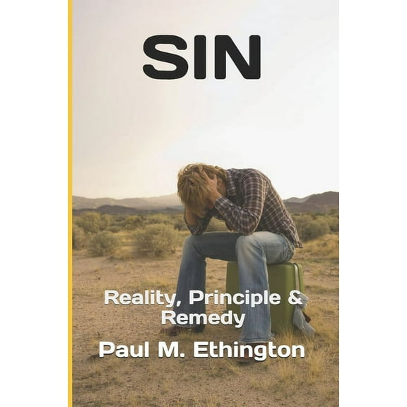 Sin : Reality, Principle & Remedy (Paperback)