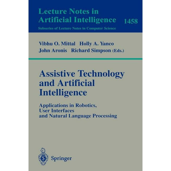 Assistive Technology and Artificial Intelligence: Applications in Robotics, User Interfaces and Natural Language Process, (Paperback)