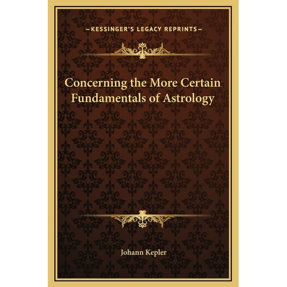 Concerning the More Certain Fundamentals of Astrology, (Hardcover)