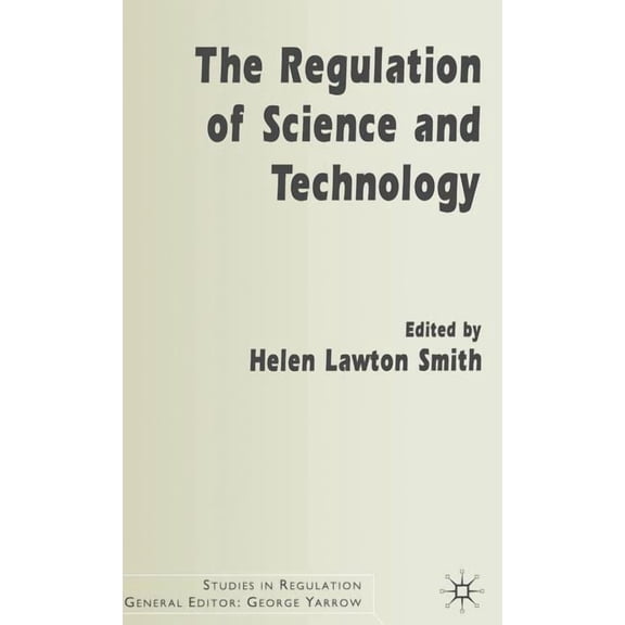 Studies in Regulation The Regulation of Science and Technology, (Hardcover)