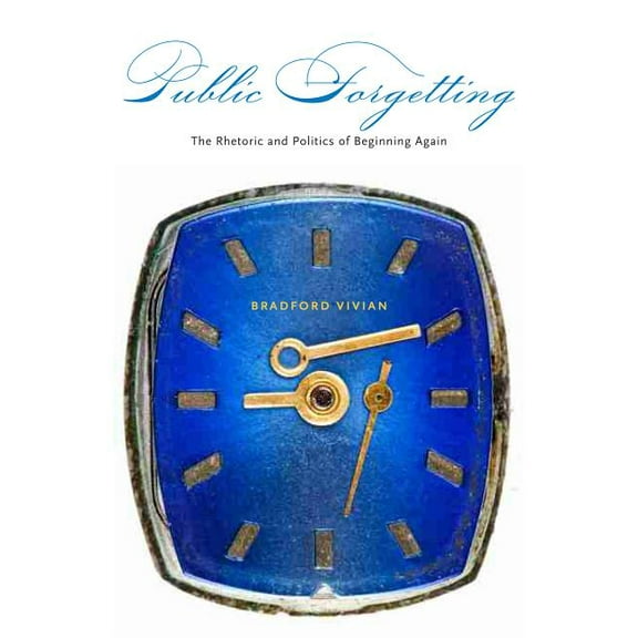 Public Forgetting: The Rhetoric and Politics of Beginning Again, (Paperback)