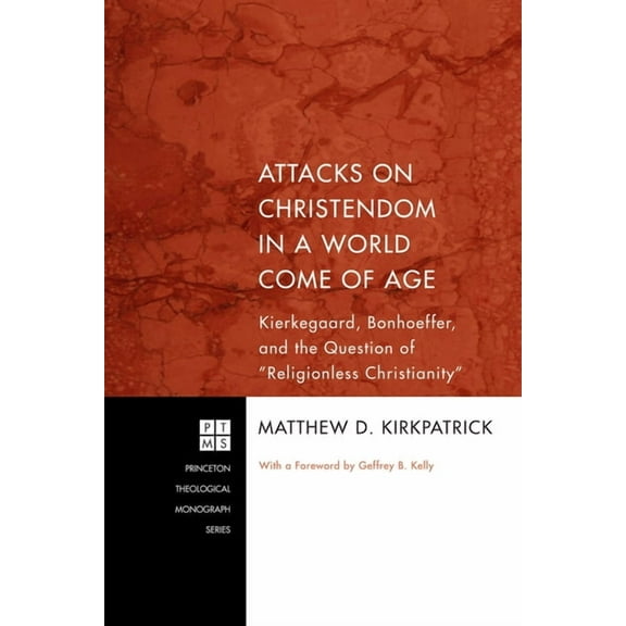 Princeton Theological Monograph: Attacks on Christendom in a World Come of Age (Hardcover)