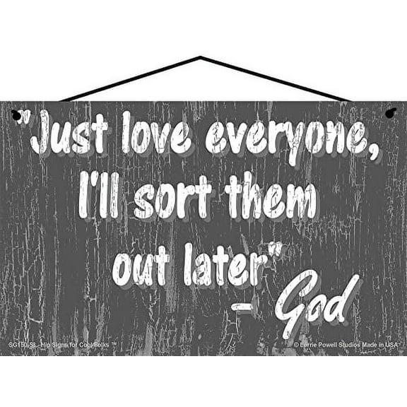 5x8 God Quote Sign with Slate Gray Design - Just Love Everyone I'll Sort Them Out Later - Inspirational Religious Motivational Saying Home Décor Wall Art