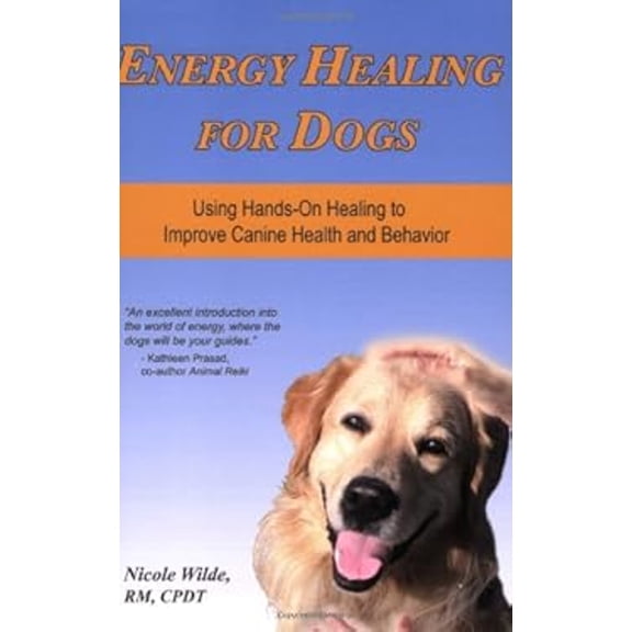 Pre-Owned Energy Healing for Dogs: Using Hands-On Healing to Improve Canine Health and Behavior (Paperback) 0981722725 9780981722726