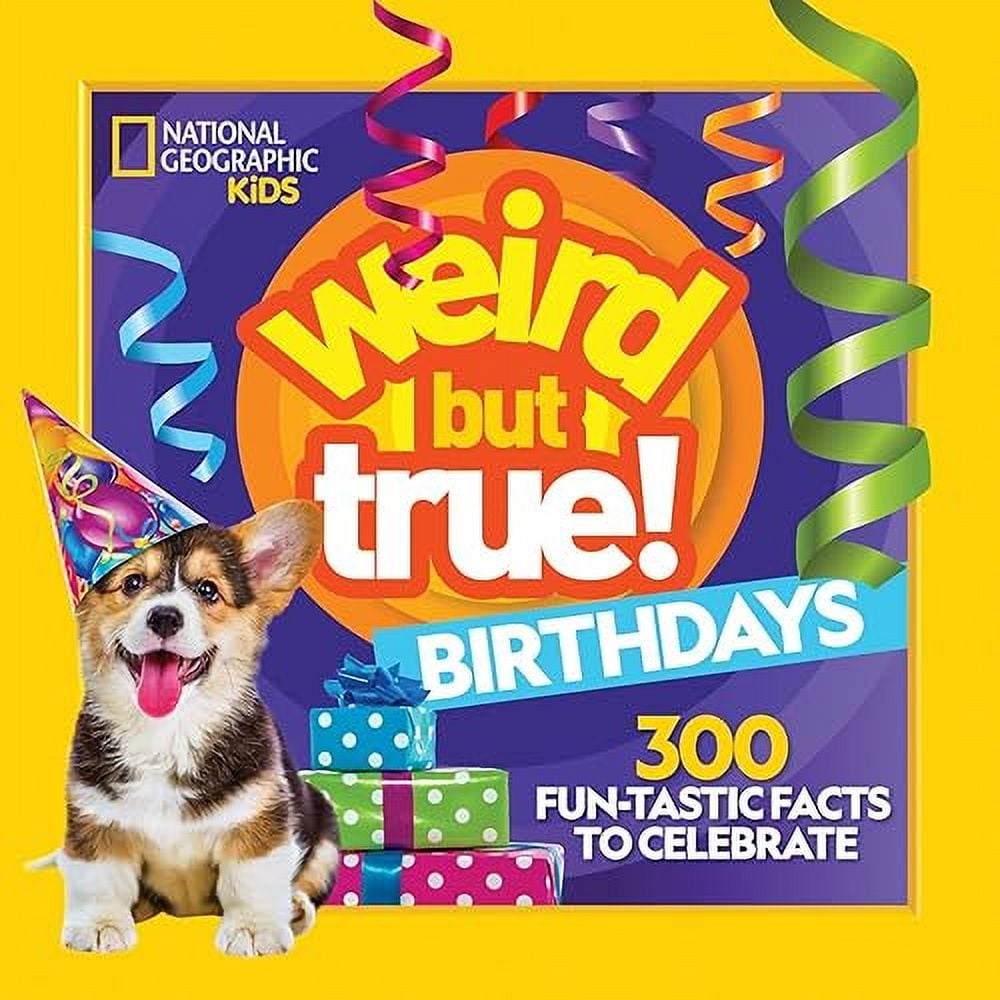 Weird But True! Weird But True! Birthdays: 300 Fun-Tastic Facts to Celebrate, (Paperback)