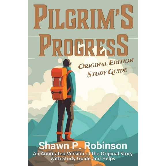 Pilgrim's Progress: Original Annotated Edition with Study Guide, (Paperback)